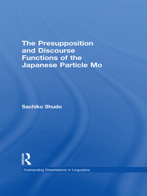 cover image of The Presupposition and Discourse Functions of the Japanese Particle Mo